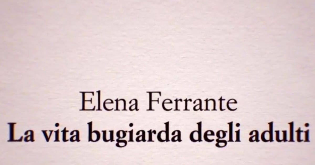 8216La vita bugiarda degli adulti8217 il libro di Elena Ferrante sar una nuova serie tv per Netflix