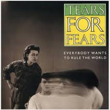  Tears for Fears Everybody Wants To Rule The World