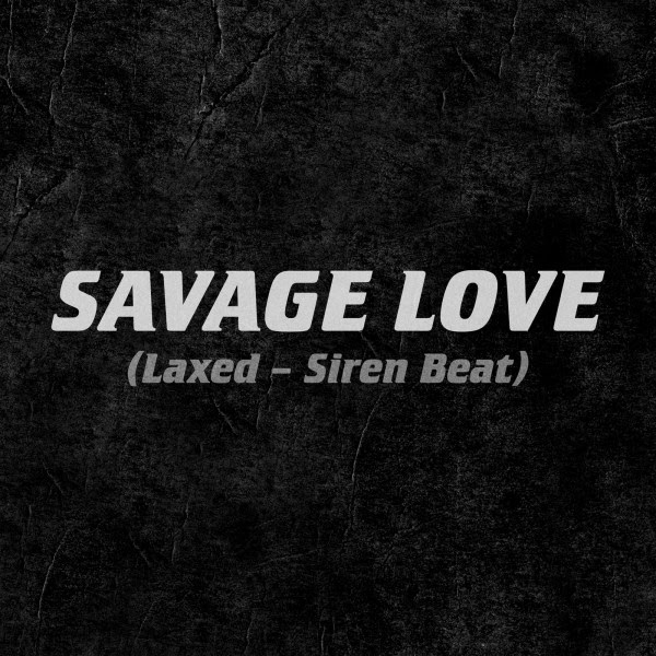 Savage Love (Laxed - Siren Beat) - Jason Derulo, Jawsh 685 X Jason Derulo