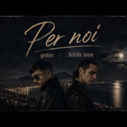 Achille Lauro, Geolier - Per Noi